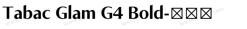 Tabac Glam G4 Bold字体转换 Tabac Glam G4 Bold字体转换